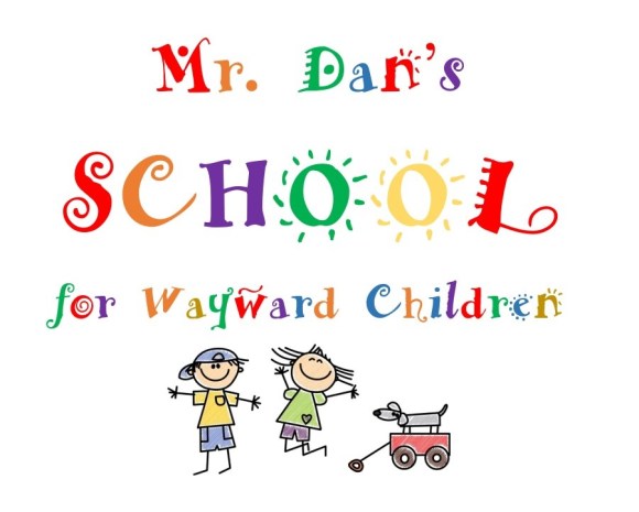 Mr Dans School for Wayward Children